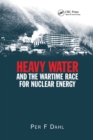 Heavy Water and the Wartime Race for Nuclear Energy - eBook