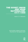 The Soviet Union and Arab Nationalism, 1917-1966 - eBook