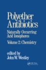 Polyether Antibiotics : Naturally Occurring Acid Ionophores--Volume 2: Chemistry - eBook