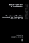 The Story of a Marriage - Vol 1 : The letters of Bronislaw Malinowski and Elsie Masson. Vol I 1916-20 - eBook
