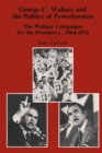 George C. Wallace and the Politics of Powerlessness : The Wallace Campaigns for the Presidency, 1964-76 - eBook