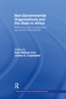 Non-Governmental Organizations and the State in Africa : Rethinking Roles in Sustainable Agricultural Development - eBook