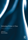 Motivating Writers in Class : Theory and Interventions - eBook