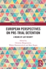 European Perspectives on Pre-Trial Detention : A Means of Last Resort? - eBook