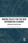 Making Policy for the New Information Economy : Comparing China and India - eBook