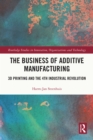 The Business of Additive Manufacturing : 3D Printing and the 4th Industrial Revolution - eBook