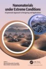 Nanomaterials under Extreme Conditions : A Systematic Approach to Designing and Applications - eBook