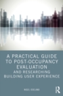 A Practical Guide to Post-Occupancy Evaluation and Researching Building User Experience - eBook