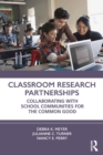 Classroom Research Partnerships : Collaborating with School Communities for the Common Good - eBook