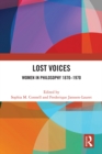 Lost Voices : Women in Philosophy 1870-1970 - eBook