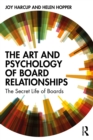 The Art and Psychology of Board Relationships : The Secret Life of Boards - eBook
