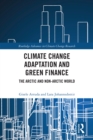 Climate Change Adaptation and Green Finance : The Arctic and Non-Arctic World - eBook