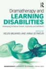 Dramatherapy and Learning Disabilities : Developing Emotional Growth, Autonomy and Self-Worth - eBook