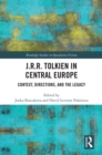 J.R.R. Tolkien in Central Europe : Context, Directions, and the Legacy - eBook