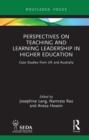 Perspectives on Teaching and Learning Leadership in Higher Education : Case Studies from UK and Australia - eBook