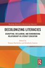 Decolonizing Literacies : Disrupting, Reclaiming, and Remembering Relationship in Literacy Education - eBook