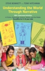 Understanding the World Through Narrative : 160+ Classroom Activities in Fiction, Mythology, Science, History, and the Media: StoryWise for 9–15 year-olds - eBook
