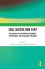 Still Waters Run Deep : Theological Reflections on Dementia, Faithfulness, and Peaceable Presence - eBook