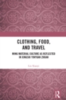 Clothing, Food, and Travel : Ming Material Culture as Reflected in Xingshi Yinyuan Zhuan - eBook