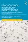 Psychological Intergroup Interventions : Evidence-based Approaches to Improve Intergroup Relations - eBook