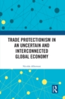 Trade Protectionism in an Uncertain and Interconnected Global Economy - eBook