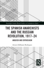 The Spanish Anarchists and the Russian Revolution, 1917–24 : Anguish and Enthusiasm - eBook