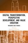 Digital Transformation, Perspective Development, and Value Creation : Research Case Studies - eBook