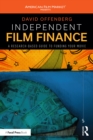 Independent Film Finance : A Research-Based Guide to Funding Your Movie - eBook