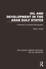 Oil and Development in the Arab Gulf States : A Selected, Annotated Bibliography - eBook