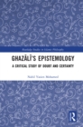 Ghazali's Epistemology : A Critical Study of Doubt and Certainty - eBook