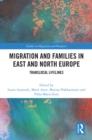 Migration and Families in East and North Europe : Translocal Lifelines - eBook