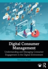 Digital Consumer Management : Understanding and Managing Consumer Engagement in the Digital Environment - eBook