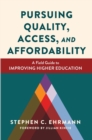 Pursuing Quality, Access, and Affordability : A Field Guide to Improving Higher Education - eBook