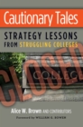 Cautionary Tales : Strategy Lessons From Struggling Colleges - eBook