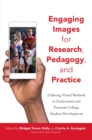 Engaging Images for Research, Pedagogy, and Practice : Utilizing Visual Methods to Understand and Promote College Student Development - eBook