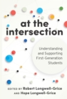 At the Intersection : Understanding and Supporting First-Generation Students - eBook