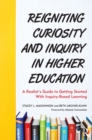 Reigniting Curiosity and Inquiry in Higher Education : A Realist's Guide to Getting Started with Inquiry-Based Learning - eBook