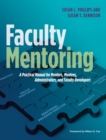 Faculty Mentoring : A Practical Manual for Mentors, Mentees, Administrators, and Faculty Developers - eBook