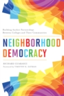 Neighborhood Democracy : Building Anchor Partnerships Between Colleges and Their Communities - eBook
