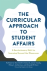 The Curricular Approach to Student Affairs : A Revolutionary Shift for Learning Beyond the Classroom - eBook
