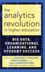 The Analytics Revolution in Higher Education : Big Data, Organizational Learning, and Student Success - eBook