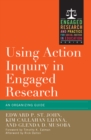 Using Action Inquiry in Engaged Research : An Organizing Guide - eBook