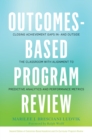 Outcomes-Based Program Review : Closing Achievement Gaps In- and Outside the Classroom With Alignment to Predictive Analytics and Performance Metrics - eBook