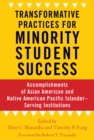 Transformative Practices for Minority Student Success : Accomplishments of Asian American and Native American Pacific Islander–Serving Institutions - eBook