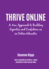 Thrive Online : A New Approach to Building Expertise and Confidence as an Online Educator - eBook