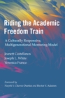Riding the Academic Freedom Train : A Culturally Responsive, Multigenerational Mentoring Model - eBook