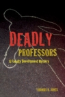 Deadly Professors : A Faculty Development Mystery - eBook