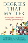 Degrees That Matter : Moving Higher Education to a Learning Systems Paradigm - eBook