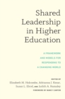 Shared Leadership in Higher Education : A Framework and Models for Responding to a Changing World - eBook