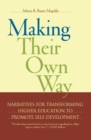 Making Their Own Way : Narratives for Transforming Higher Education to Promote Self-Development - eBook
